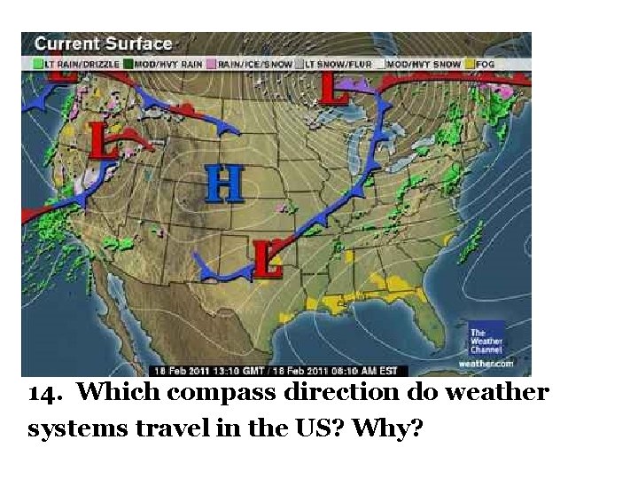 14. Which compass direction do weather systems travel in the US? Why? 