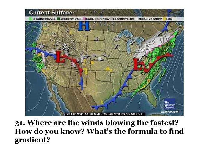 31. Where are the winds blowing the fastest? How do you know? What’s the
