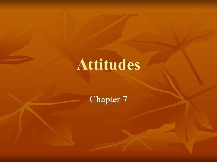 Attitudes Chapter 7 