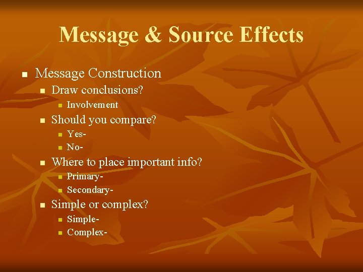 Message & Source Effects n Message Construction n Draw conclusions? n n Should you