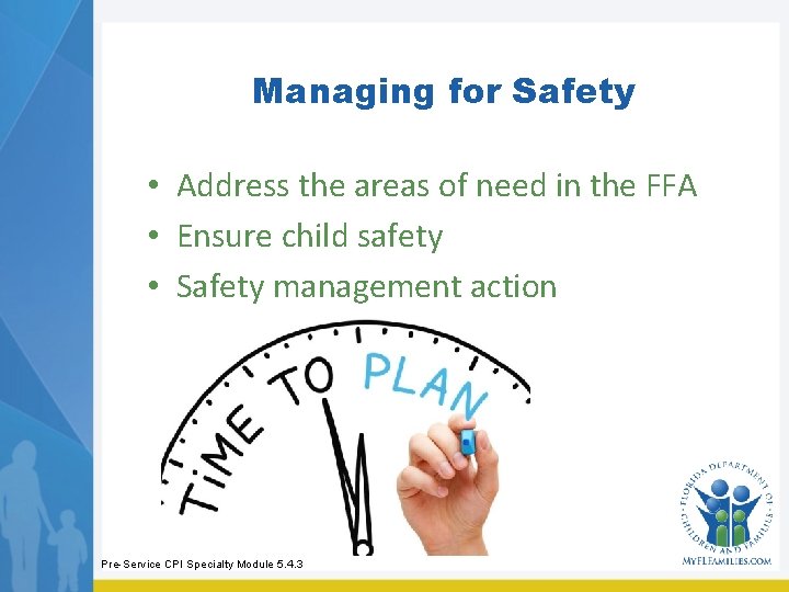 Managing for Safety • Address the areas of need in the FFA • Ensure