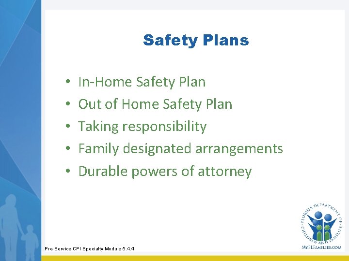 Safety Plans • • • In-Home Safety Plan Out of Home Safety Plan Taking