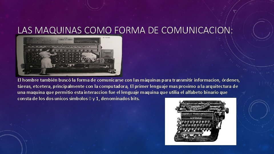 LAS MAQUINAS COMO FORMA DE COMUNICACION: El hombre también buscó la forma de comunicarse