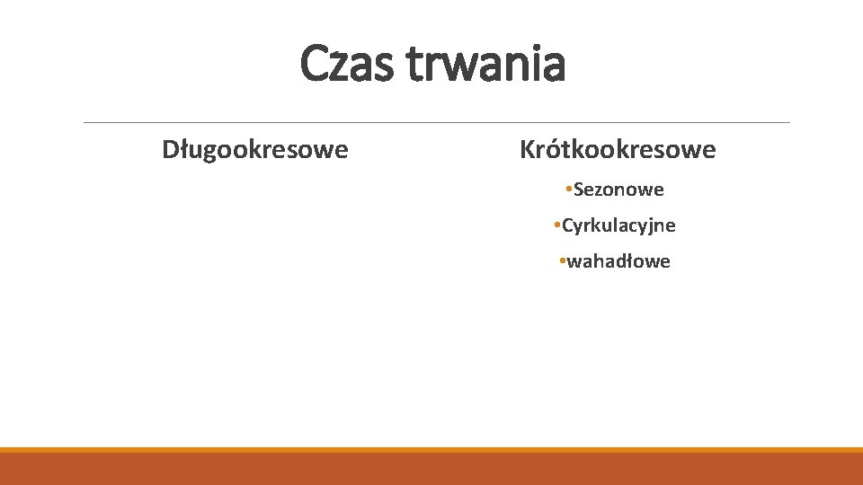 Czas trwania Długookresowe Krótkookresowe • Sezonowe • Cyrkulacyjne • wahadłowe 