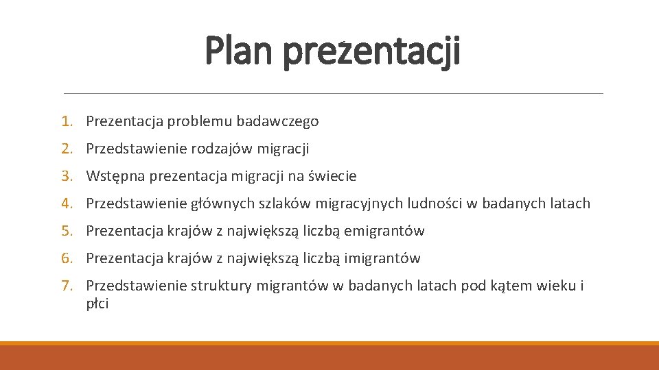 Plan prezentacji 1. Prezentacja problemu badawczego 2. Przedstawienie rodzajów migracji 3. Wstępna prezentacja migracji