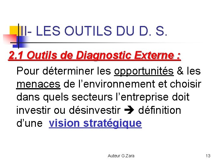II- LES OUTILS DU D. S. 2. 1 Outils de Diagnostic Externe : Pour