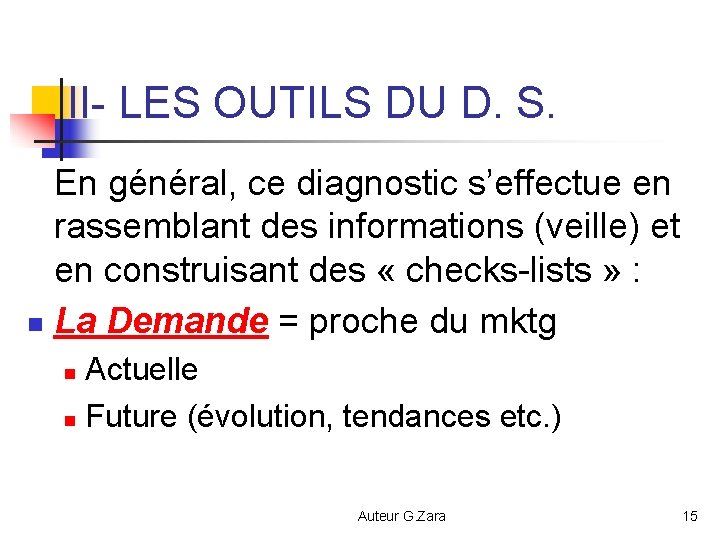 II- LES OUTILS DU D. S. En général, ce diagnostic s’effectue en rassemblant des