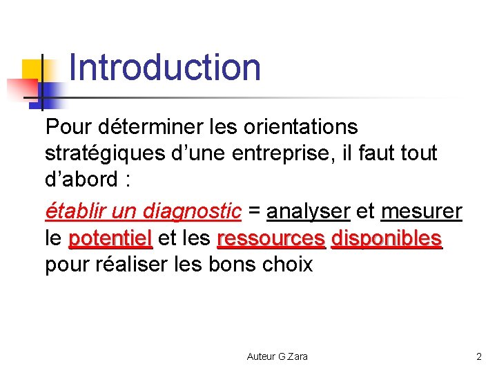 Introduction Pour déterminer les orientations stratégiques d’une entreprise, il faut tout d’abord : établir