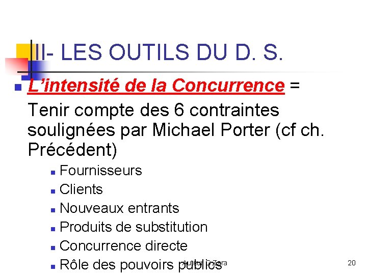 II- LES OUTILS DU D. S. n L’intensité de la Concurrence = Tenir compte