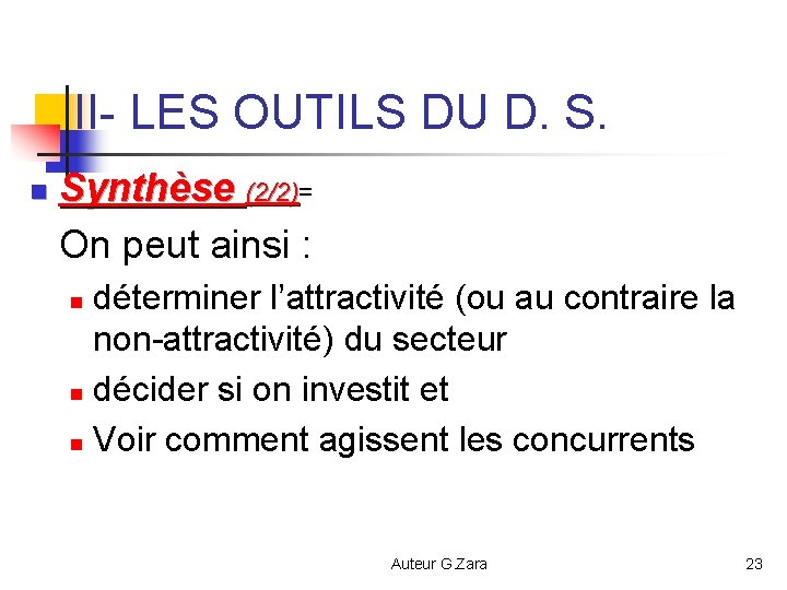 II- LES OUTILS DU D. S. n Synthèse (2/2)= (2/2) On peut ainsi :