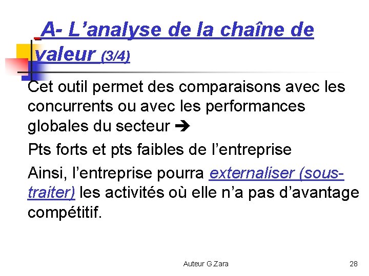 A- L’analyse de la chaîne de valeur (3/4) Cet outil permet des comparaisons avec
