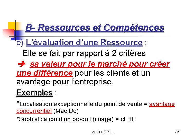 B- Ressources et Compétences e) L’évaluation d’une Ressource : Elle se fait par rapport