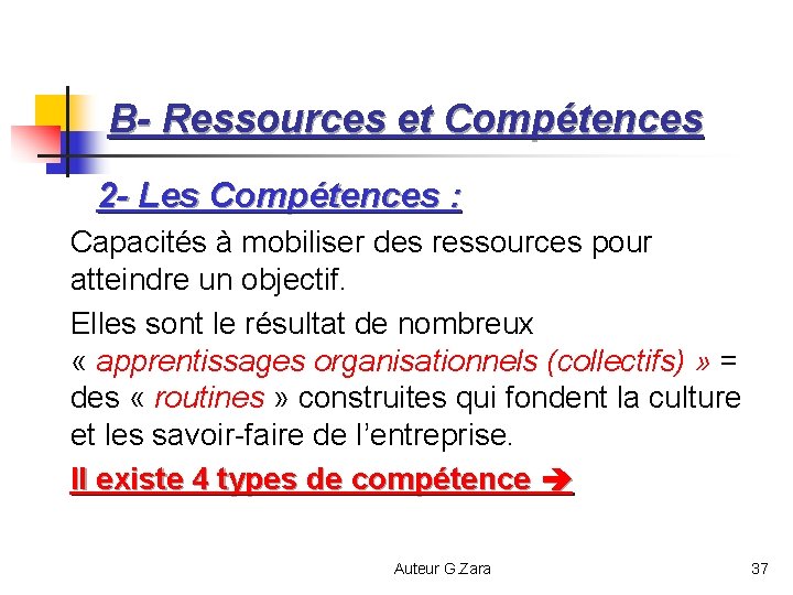 B- Ressources et Compétences 2 - Les Compétences : Capacités à mobiliser des ressources