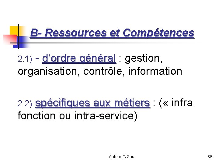 B- Ressources et Compétences 2. 1) - d’ordre général : gestion, ordre général organisation,