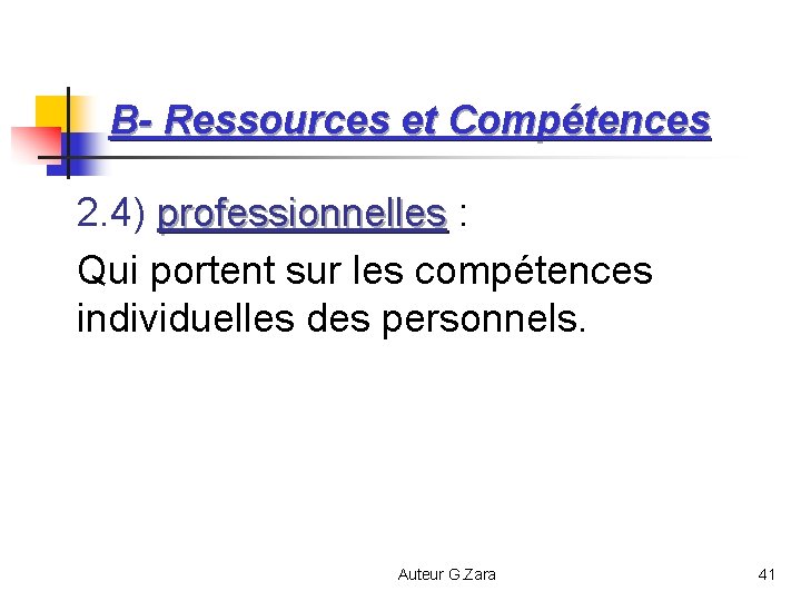 B- Ressources et Compétences 2. 4) professionnelles : professionnelles Qui portent sur les compétences