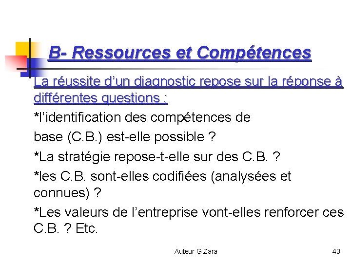 B- Ressources et Compétences La réussite d’un diagnostic repose sur la réponse à différentes