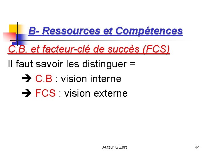 B- Ressources et Compétences C. B. et facteur-clé de succès (FCS) Il faut savoir