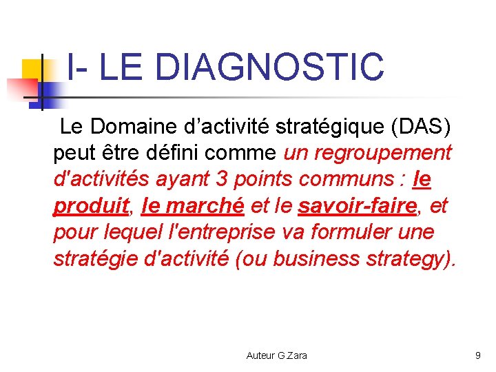 I- LE DIAGNOSTIC Le Domaine d’activité stratégique (DAS) peut être défini comme un regroupement