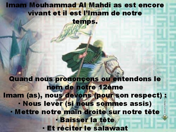 Imam Mouhammad Al Mahdi as est encore vivant et il est l’Imam de notre