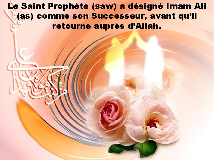 Le Saint Prophète (saw) a désigné Imam Ali (as) comme son Successeur, avant qu’il