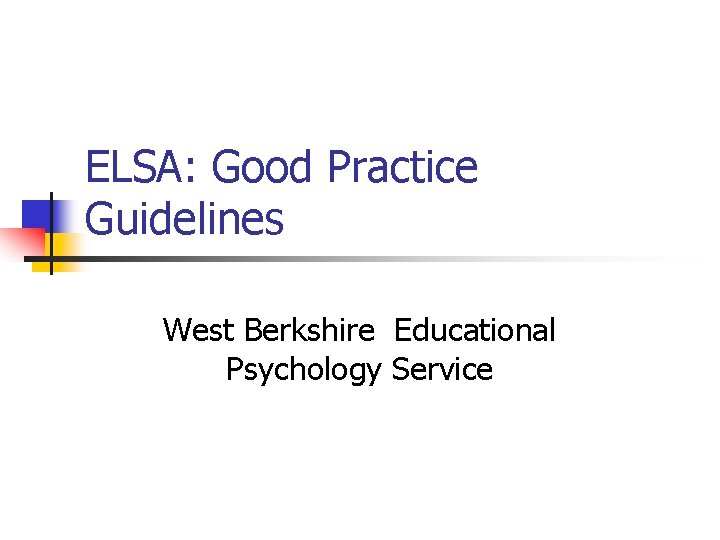ELSA: Good Practice Guidelines West Berkshire Educational Psychology Service 