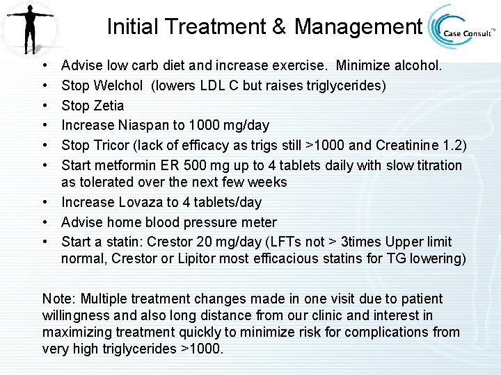 Initial Treatment & Management • • • Advise low carb diet and increase exercise. Initial Treatment & Management • • • Advise low carb diet and increase exercise.