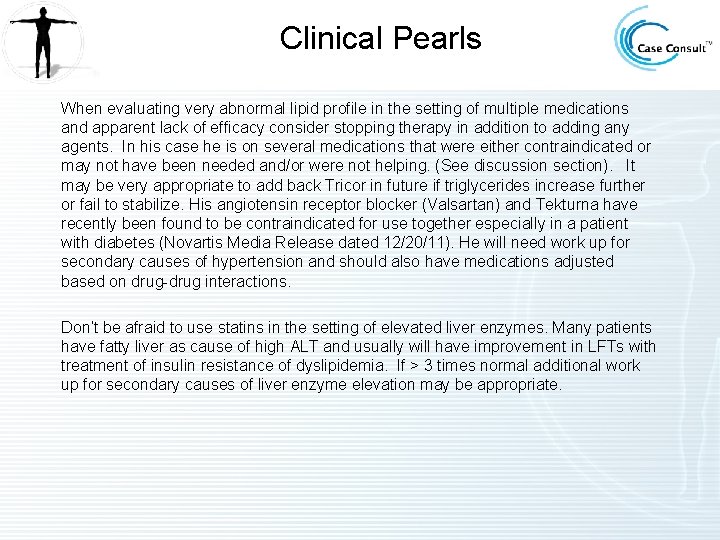 Clinical Pearls When evaluating very abnormal lipid profile in the setting of multiple medications Clinical Pearls When evaluating very abnormal lipid profile in the setting of multiple medications