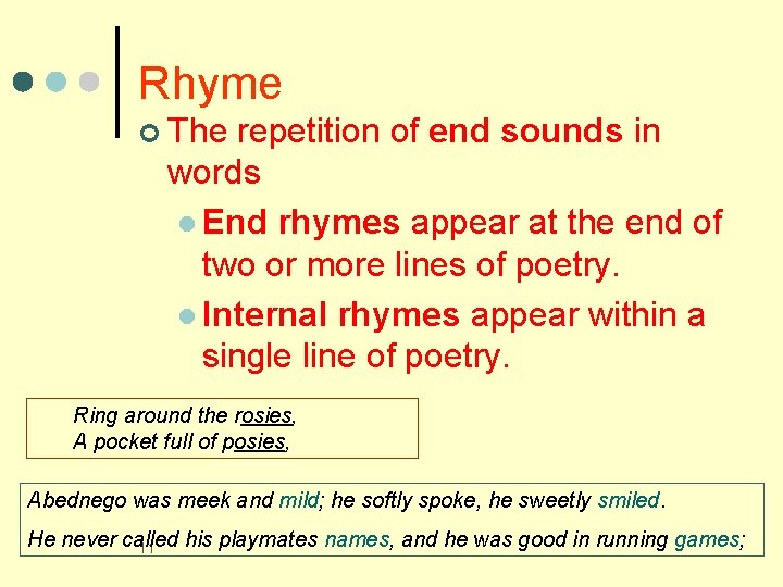 Rhyme ¢ The repetition of end sounds in words l End rhymes appear at