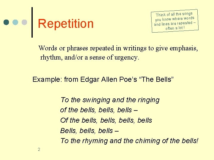 Repetition s Think of all the song ds you know where wor ed –