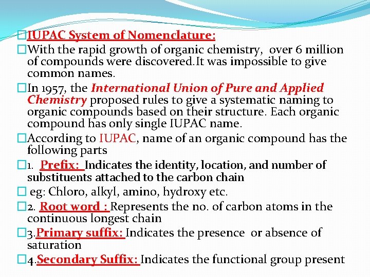 �IUPAC System of Nomenclature: �With the rapid growth of organic chemistry, over 6 million