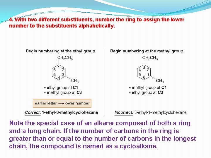 4. With two different substituents, number the ring to assign the lower number to