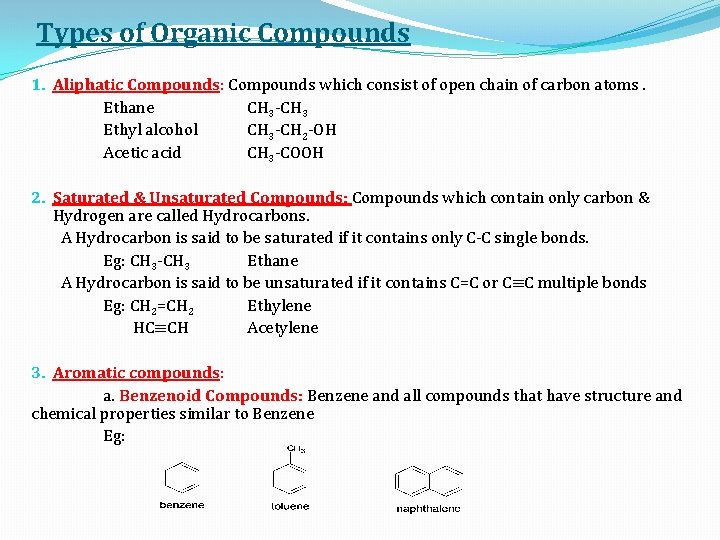 Types of Organic Compounds 1. Aliphatic Compounds: Compounds which consist of open chain of