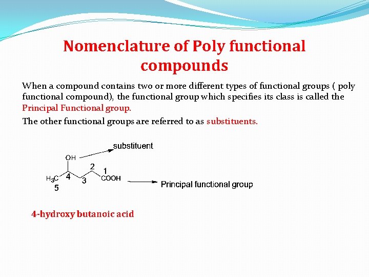 Nomenclature of Poly functional compounds When a compound contains two or more different types