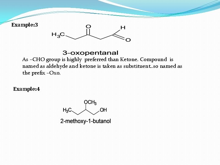 Example: 3 As –CHO group is highly preferred than Ketone. Compound is named as