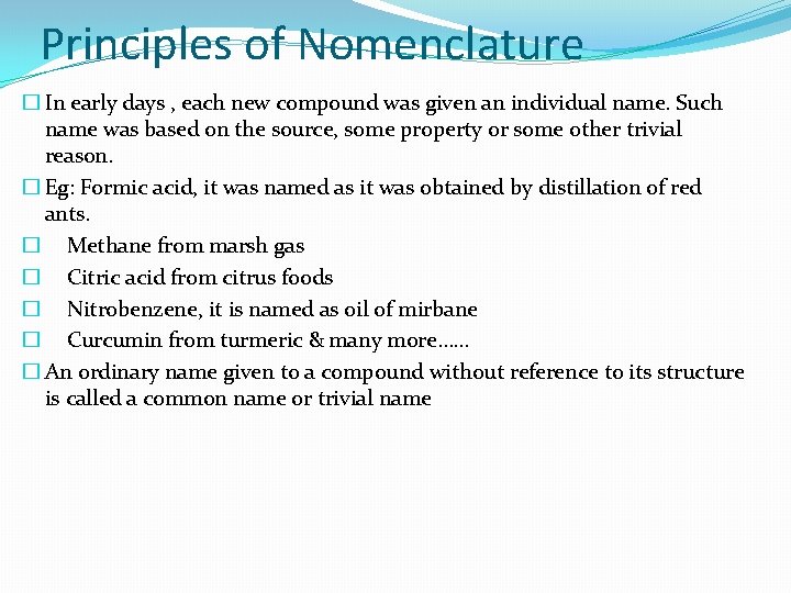 Principles of Nomenclature � In early days , each new compound was given an