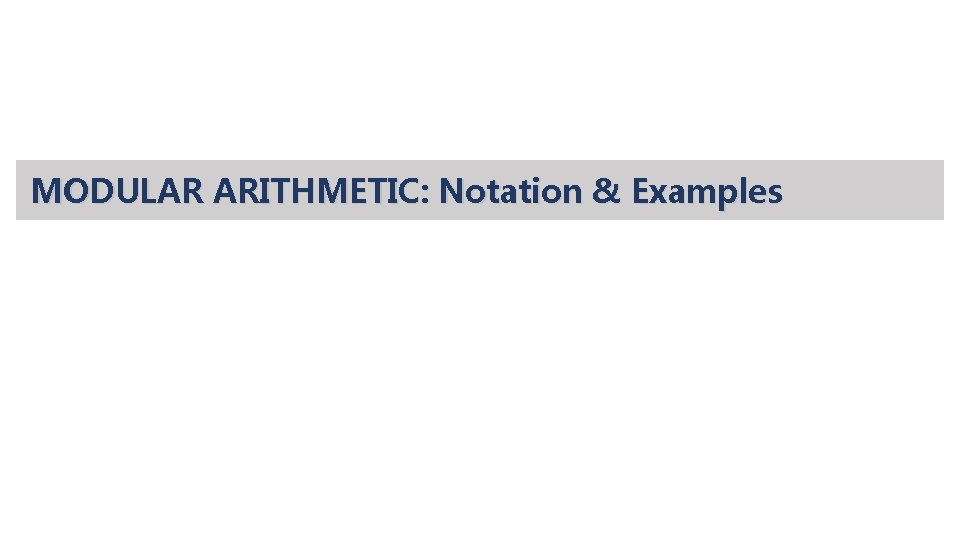 MODULAR ARITHMETIC: Notation & Examples 