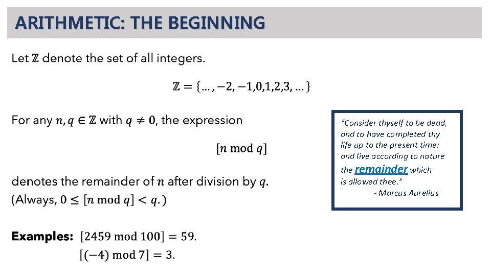 ARITHMETIC: THE BEGINNING • “Consider thyself to be dead, and to have completed thy