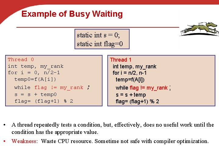 Example of Busy Waiting static int s = 0; static int flag=0 Thread 0