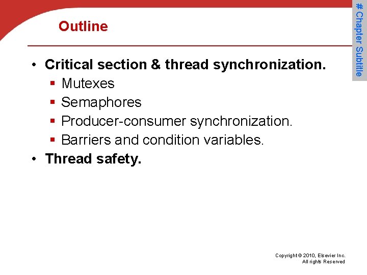  • Critical section & thread synchronization. § Mutexes § Semaphores § Producer-consumer synchronization.