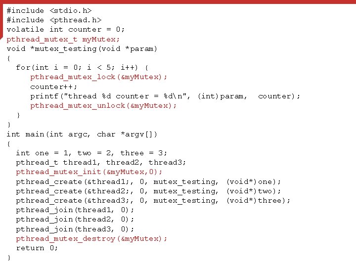 #include <stdio. h> #include <pthread. h> volatile int counter = 0; pthread_mutex_t my. Mutex;