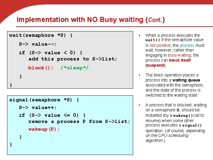 Implementation with NO Busy waiting (Cont. ) wait(semaphore *S) { • When a process