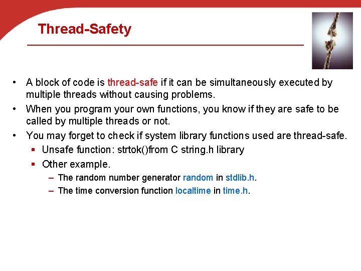 Thread-Safety • A block of code is thread-safe if it can be simultaneously executed