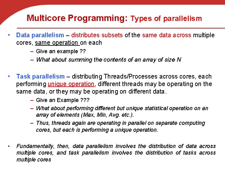 Multicore Programming: Types of parallelism • Data parallelism – distributes subsets of the same