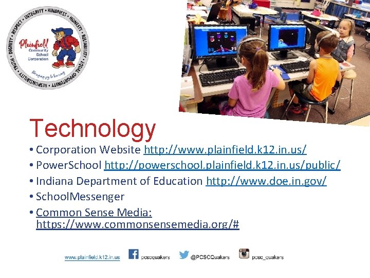 Technology • Corporation Website http: //www. plainfield. k 12. in. us/ • Power. School