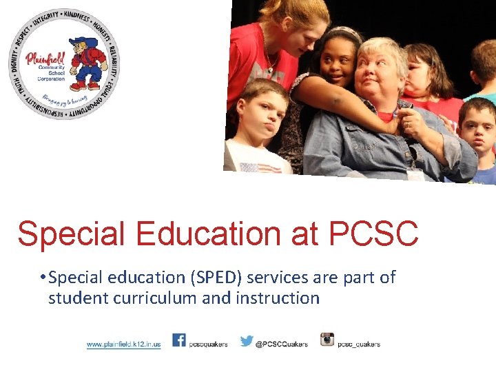 Special Education at PCSC • Special education (SPED) services are part of student curriculum