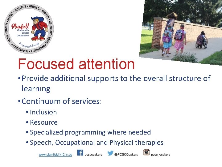 Focused attention • Provide additional supports to the overall structure of learning • Continuum