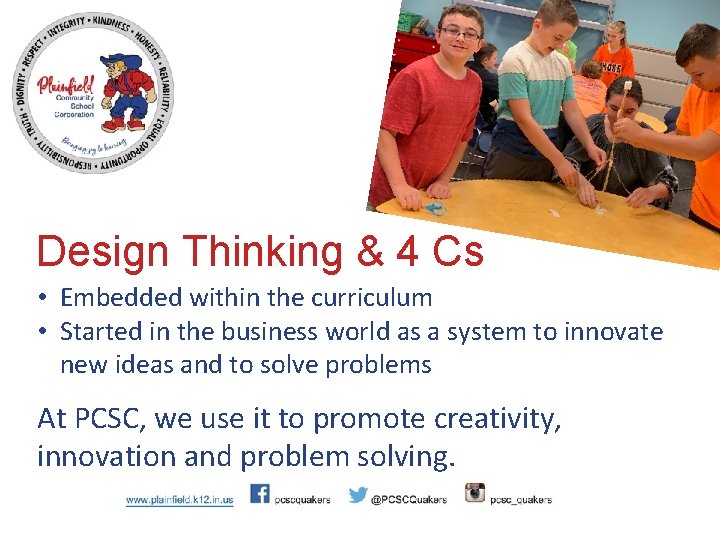 Design Thinking & 4 Cs • Embedded within the curriculum • Started in the