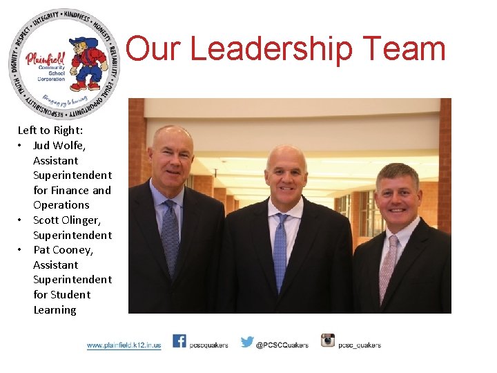 Our Leadership Team Left to Right: • Jud Wolfe, Assistant Superintendent for Finance and