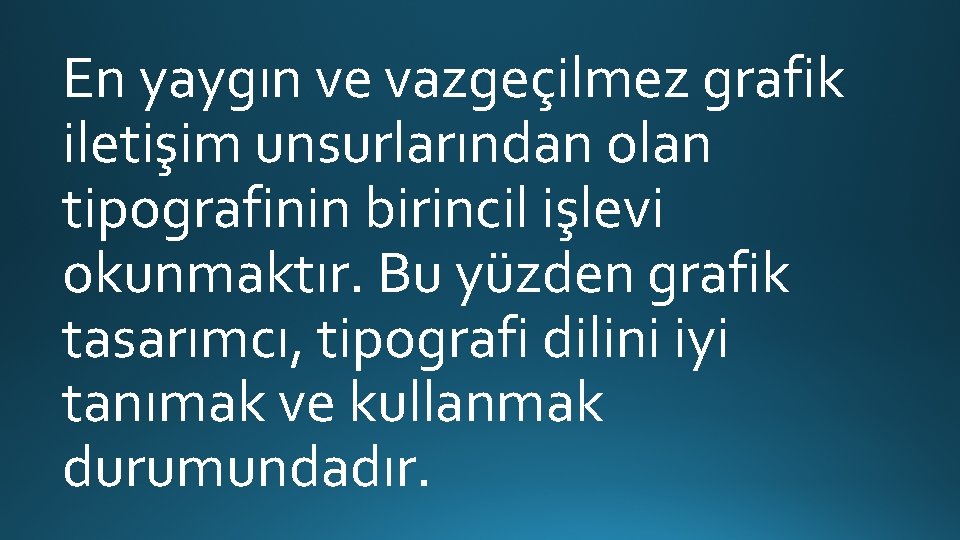 En yaygın ve vazgeçilmez grafik iletişim unsurlarından olan tipografinin birincil işlevi okunmaktır. Bu yüzden En yaygın ve vazgeçilmez grafik iletişim unsurlarından olan tipografinin birincil işlevi okunmaktır. Bu yüzden