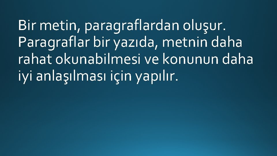Bir metin, paragraflardan oluşur. Paragraflar bir yazıda, metnin daha rahat okunabilmesi ve konunun daha Bir metin, paragraflardan oluşur. Paragraflar bir yazıda, metnin daha rahat okunabilmesi ve konunun daha